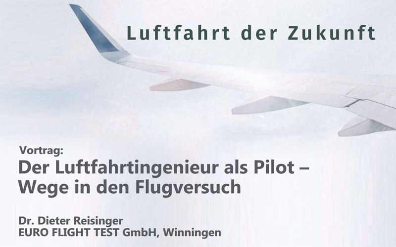 Vortrag: „Der Luftfahrtingenieur als Pilot – Wege in den Flugversuch”