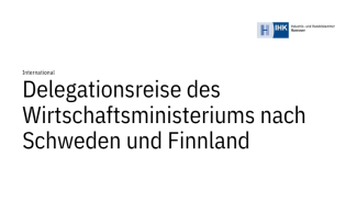 Delegationsreise des Wirtschaftsministeriums nach Schweden und Finnland